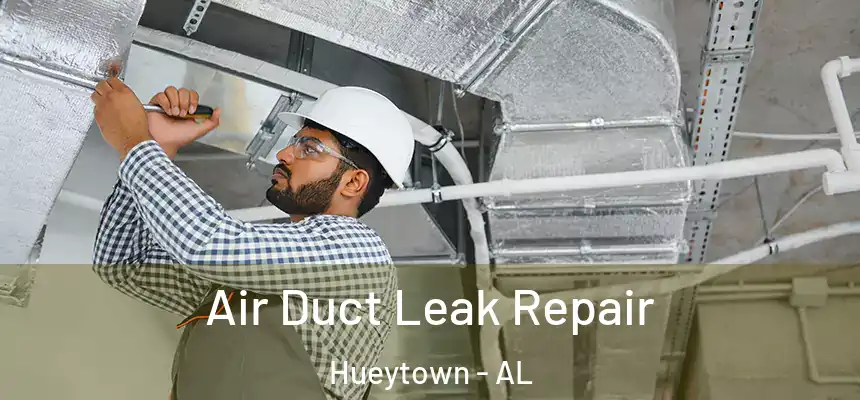 Air Duct Leak Repair Hueytown - AL