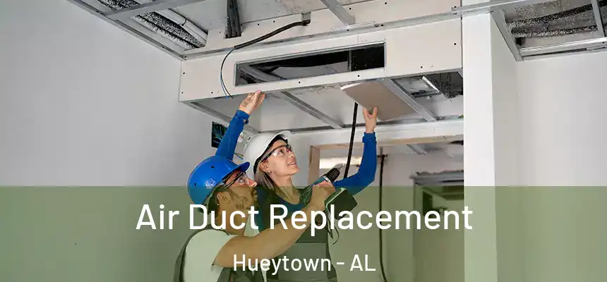 Air Duct Replacement Hueytown - AL