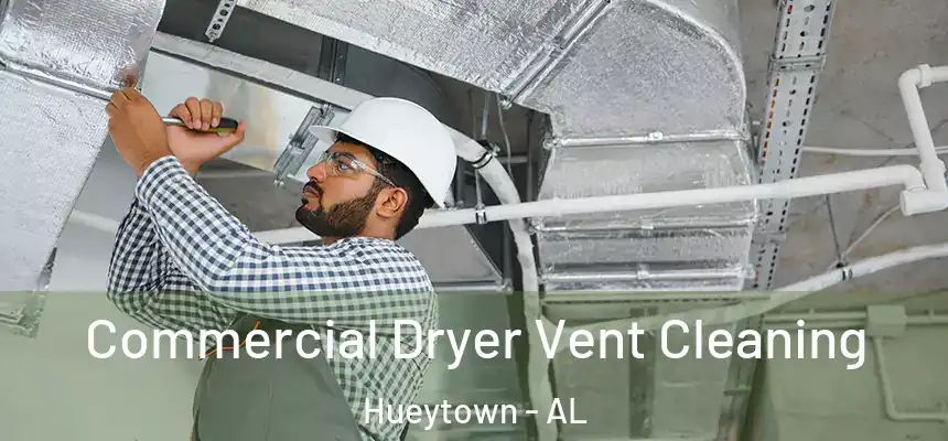Commercial Dryer Vent Cleaning Hueytown - AL