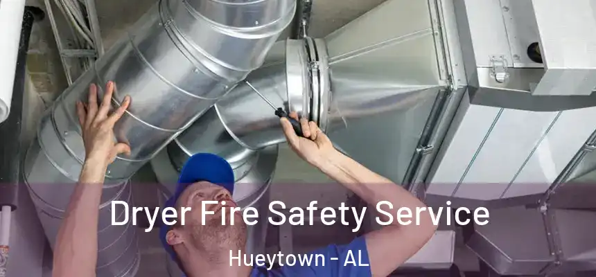 Dryer Fire Safety Service Hueytown - AL
