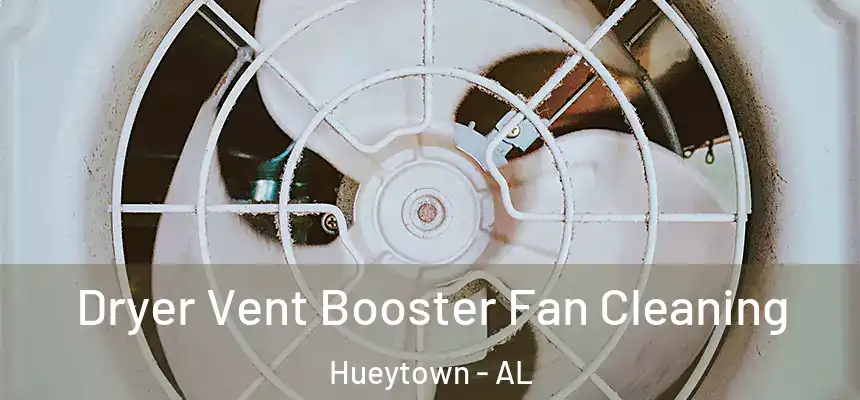 Dryer Vent Booster Fan Cleaning Hueytown - AL