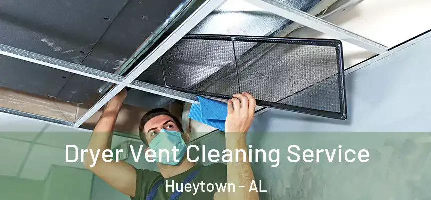 Dryer Vent Cleaning Service Hueytown - AL