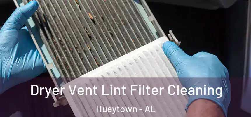  Dryer Vent Lint Filter Cleaning Hueytown - AL