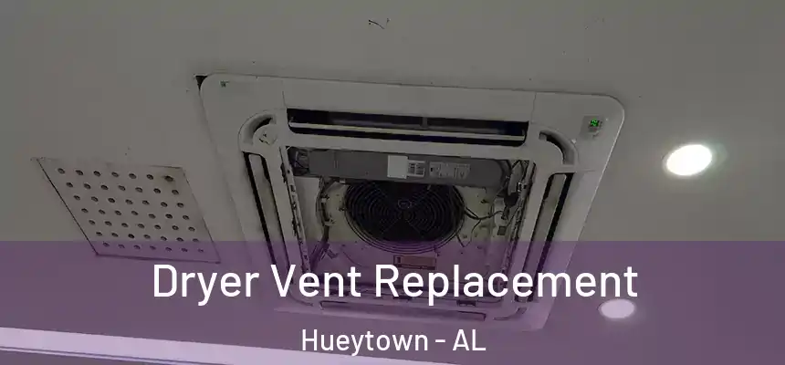 Dryer Vent Replacement Hueytown - AL