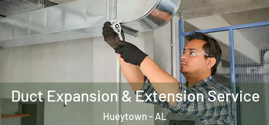  Duct Expansion & Extension Service Hueytown - AL