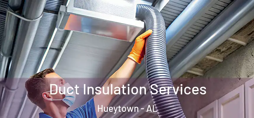 Duct Insulation Services Hueytown - AL