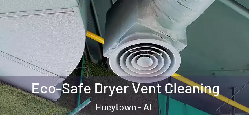  Eco-Safe Dryer Vent Cleaning Hueytown - AL
