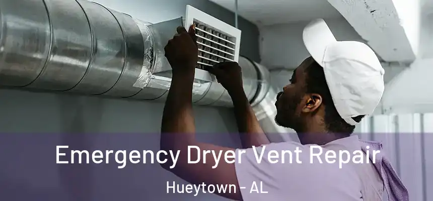  Emergency Dryer Vent Repair Hueytown - AL