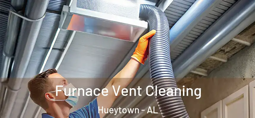  Furnace Vent Cleaning Hueytown - AL