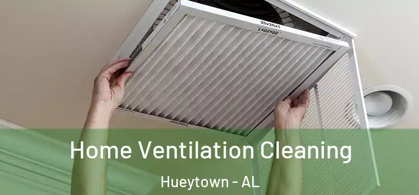  Home Ventilation Cleaning Hueytown - AL