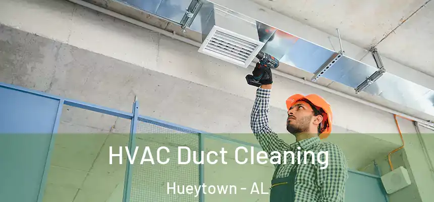  HVAC Duct Cleaning Hueytown - AL