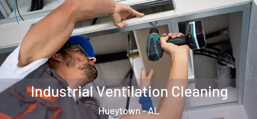  Industrial Ventilation Cleaning Hueytown - AL