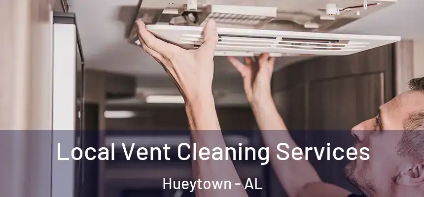  Local Vent Cleaning Services Hueytown - AL
