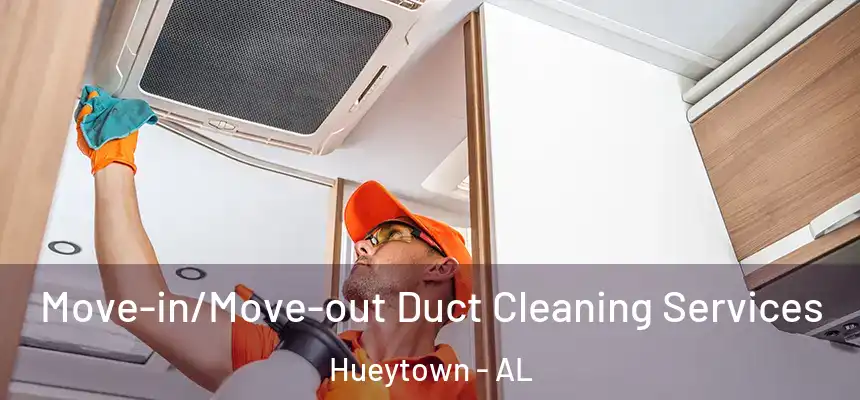  Move-in/Move-out Duct Cleaning Services Hueytown - AL