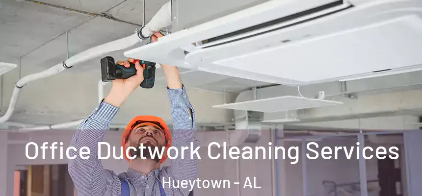  Office Ductwork Cleaning Services Hueytown - AL