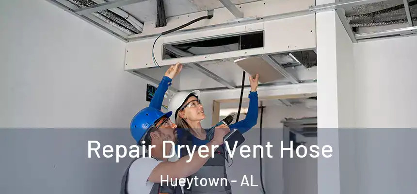 Repair Dryer Vent Hose Hueytown - AL