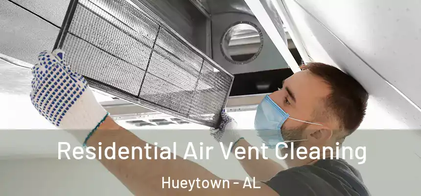 Residential Air Vent Cleaning Hueytown - AL
