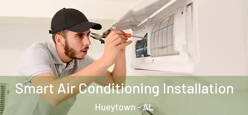  Smart Air Conditioning Installation Hueytown - AL