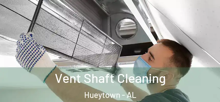  Vent Shaft Cleaning Hueytown - AL