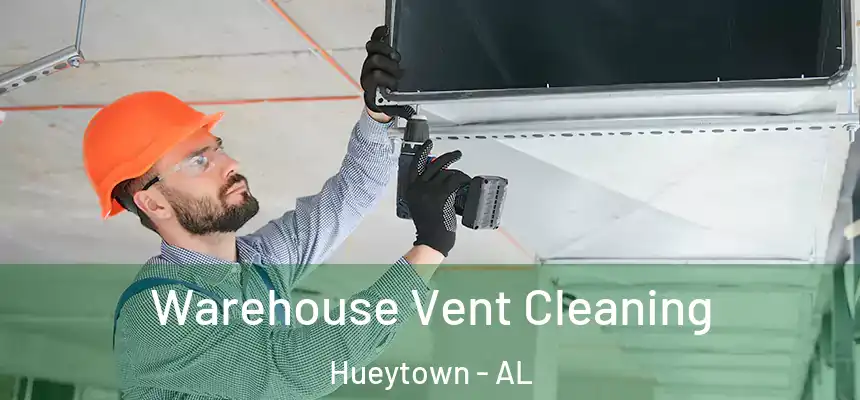  Warehouse Vent Cleaning Hueytown - AL