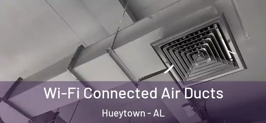  Wi-Fi Connected Air Ducts Hueytown - AL